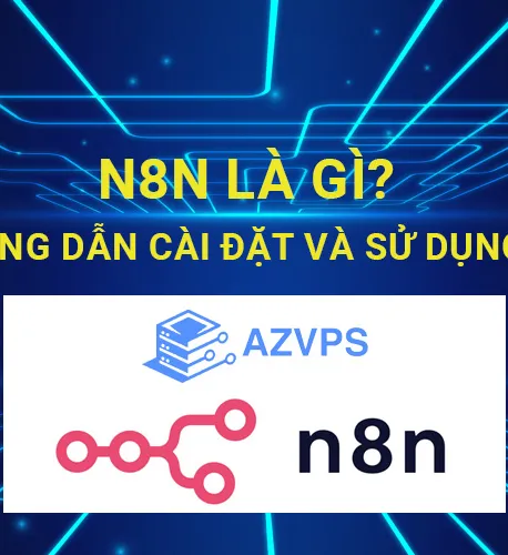N8n Là Gì? Hướng Dẫn Cách Cài Đặt Và Sử Dụng N8n Cho Người Mới Bắt Đầu